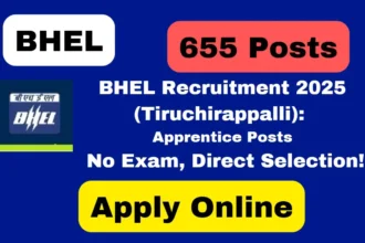 BHEL Recruitment 2025 Tiruchirappalli Apply for 655 Apprentice Post