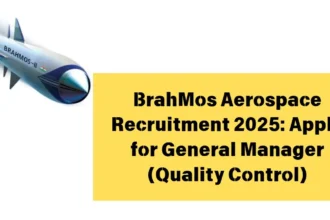 BrahMos Aerospace Recruitment 2025 Apply for General Manager (Quality Control)