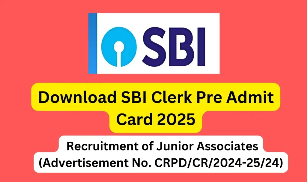 SBI Clerk Pre Admit Card 2025 - Recruitment of Junior Associates